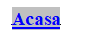 Text Box: Acasa